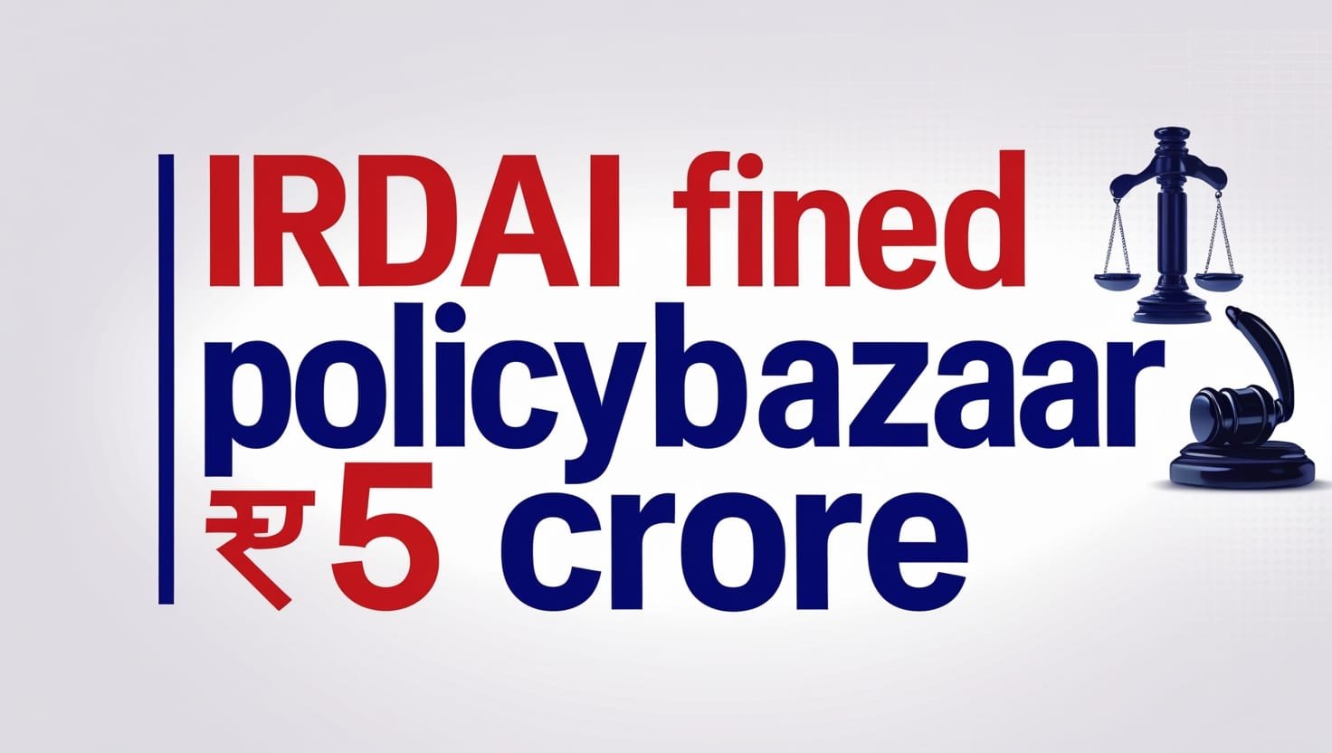 Why IRDAI Fined Policybazaar ₹5 Crore: Key Reasons & Share Impact 1 IRDAI Fined Policybazaar ₹5 Crore